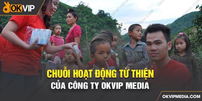 Chuỗi hoạt động từ thiện của công ty OKVIP MEDIA