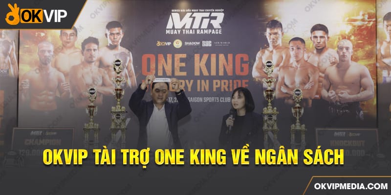 OKVIP tài trợ One King về ngân sách