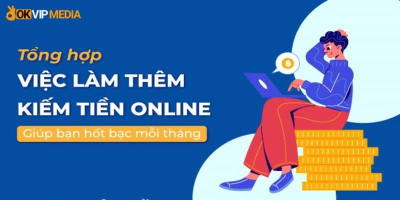 Top 8 việc làm online tại nhà mà OKVIP gợi ý cho bạn