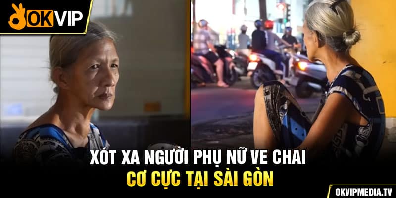  Xót xa người phụ nữ ve chai cơ cực tại Sài Gòn