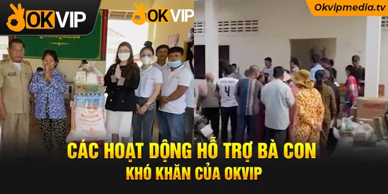 Các hoạt dộng hỗ trợ bà con khó khăn của OKVIP