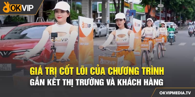 Giá trị cốt lõi của chương trình gắn kết thị trường và khách hàng