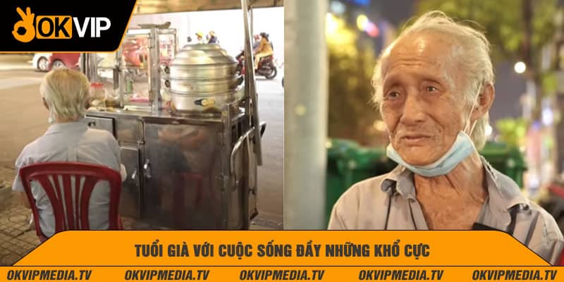  Tuổi già vật lộn với cuộc sống đầy cơ cực