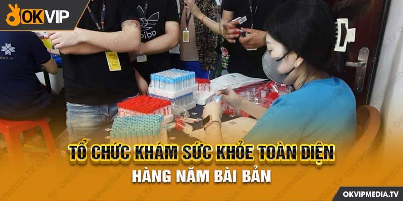 Tổ chức khám sức khỏe toàn diện hàng năm bài bản