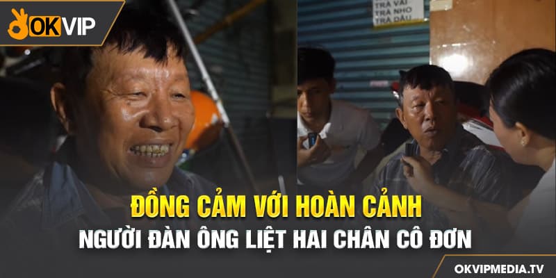 Đồng cảm với hoàn cảnh người đàn ông liệt hai chân cô đơn