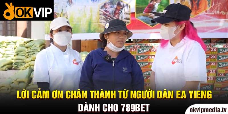 Lời cảm ơn chân thành của người dân EA YIENG dành cho 789bet