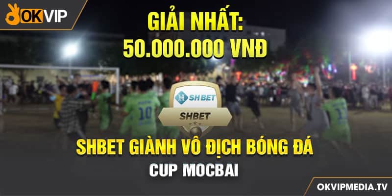 Shbet giành vô địch bóng đá Cup Mocbai