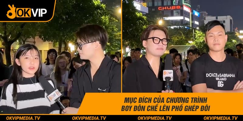 Mục đích của chương trình boy Đôn Chề lên phố ghép đôi