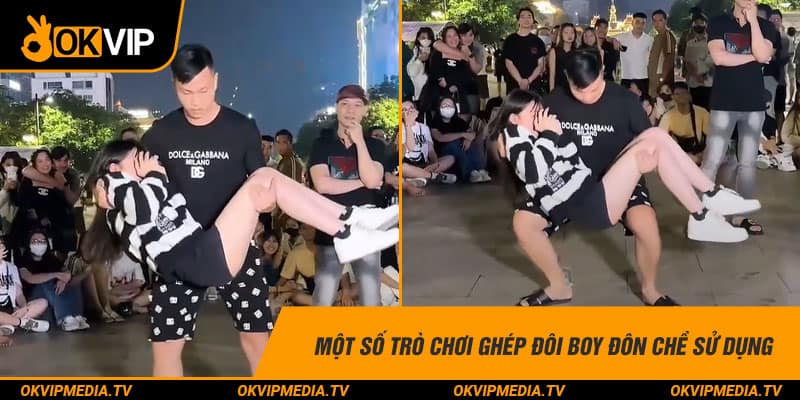 Một số trò chơi ghép đôi boy Đôn Chề sử dụng