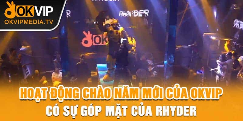 Hoạt động chào năm mới của OKVIP có sự góp mặt của Rhyder