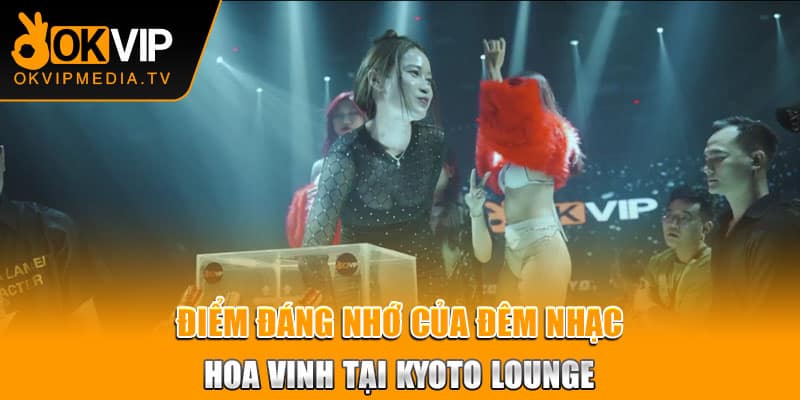 Điểm đáng nhớ của đêm nhạc Hoa Vinh tại Kyoto Lounge