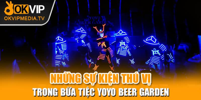 Những sự kiện thú vị trong bữa tiệc YoYo Beer Garden