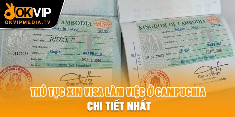 Thủ tục xin visa làm việc ở Campuchia chi tiết nhất