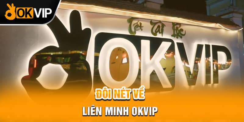 Đôi nét về liên minh OKVIP