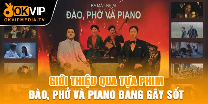 Giới thiệu qua tựa phim Đào, phở và piano gây sốt 