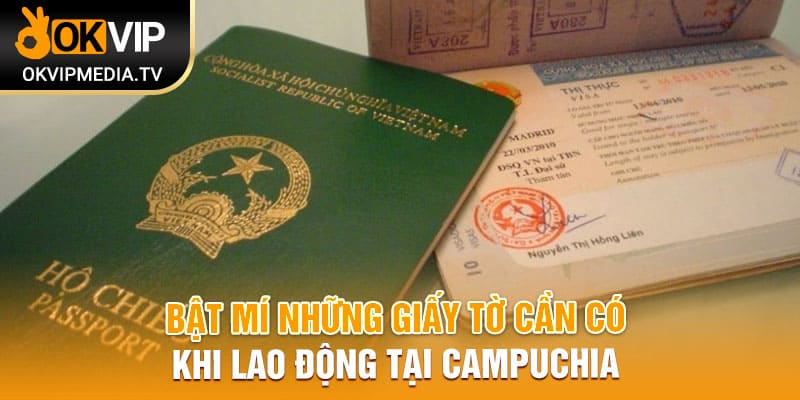 Bật mí những giấy tờ cần có khi lao động tại Campuchia