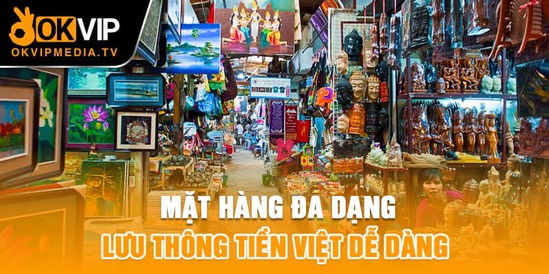 Mặt hàng đa dạng, lưu thông tiền việt dễ dàng