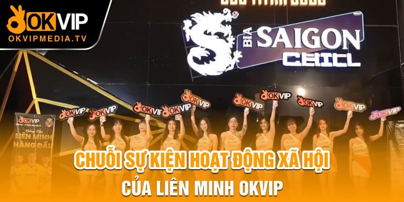 Chuỗi sự kiện hoạt động xã hội của Liên Minh OKVIP