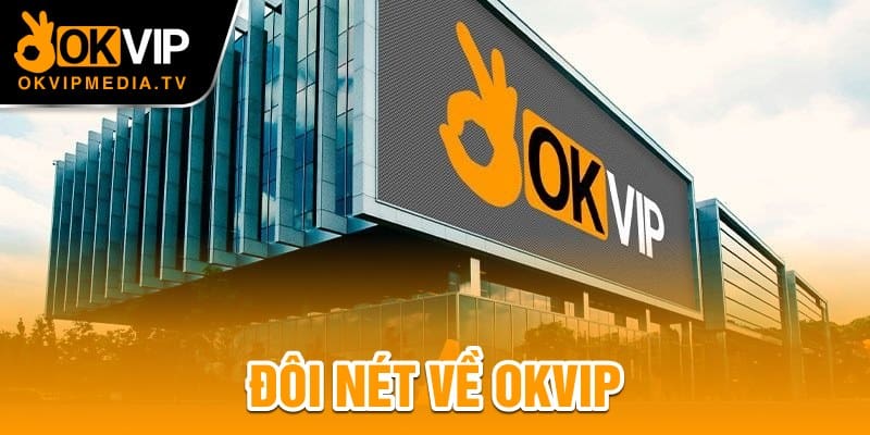 Đôi nét về OKVIP