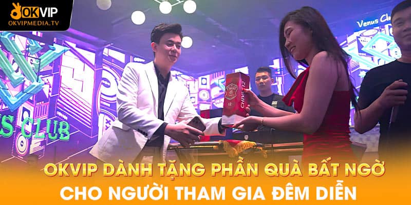 OKVIP dành tặng phần quà bất ngờ cho người tham gia đêm diễn 