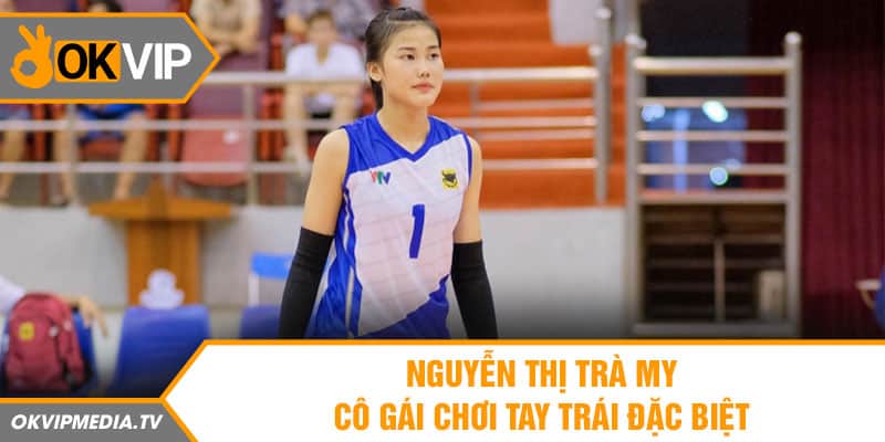 Nguyễn Thị Trà My cô gái chơi tay trái đặc biệt