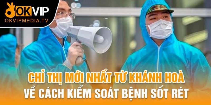 Chỉ thị mới nhất từ Khánh Hòa về cách kiểm soát bệnh sốt rét