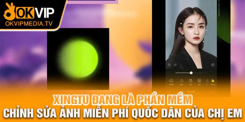 Xingtu đang là app quốc dân của chị em