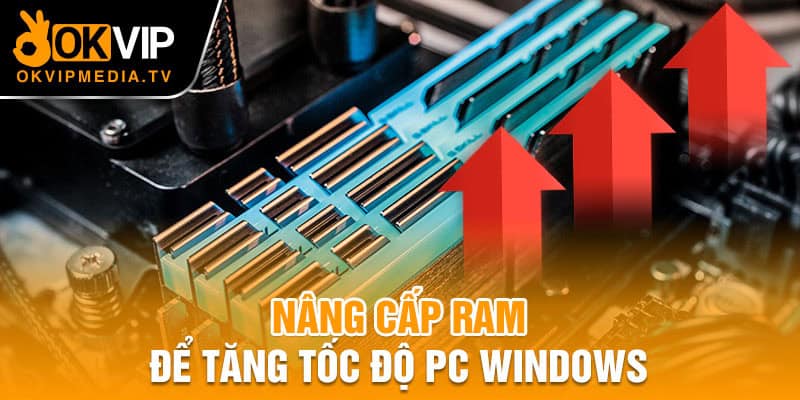 Nâng cấp RAM để tăng tốc độ PC Windows