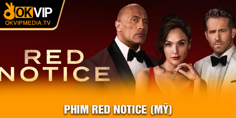 Phim red Notice (Mỹ)