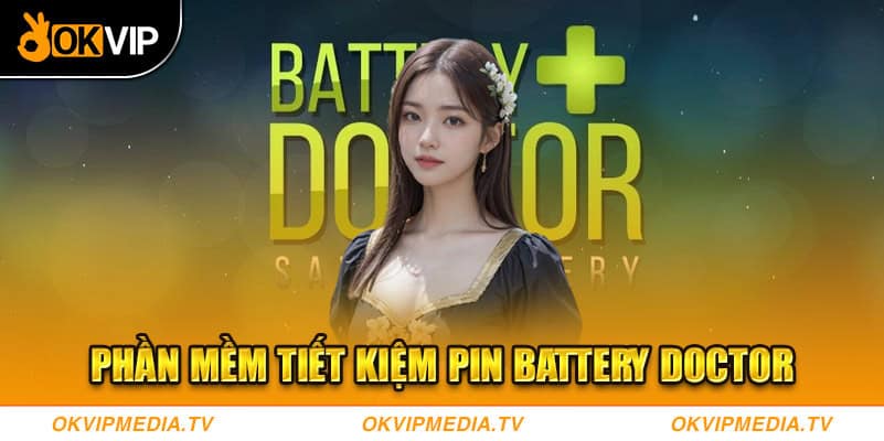 Phần mềm tiết kiệm pin Battery Doctor