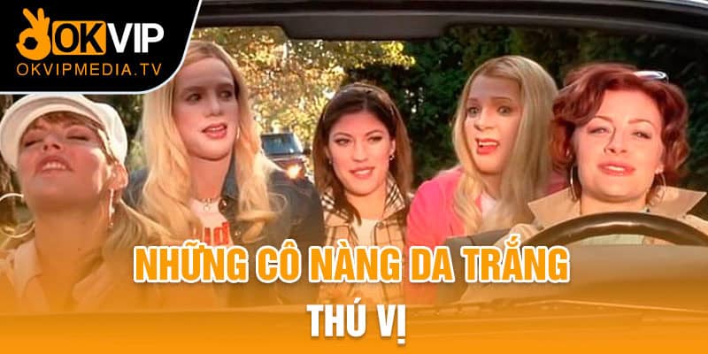 Những cô nàng da trắng thú vị