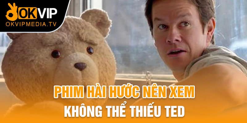 Phim hài hước nên xem không thể thiếu Ted