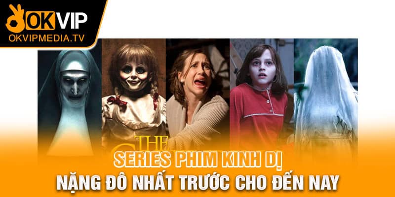  Series phim kinh dị nặng đô nhất trước cho đến nay