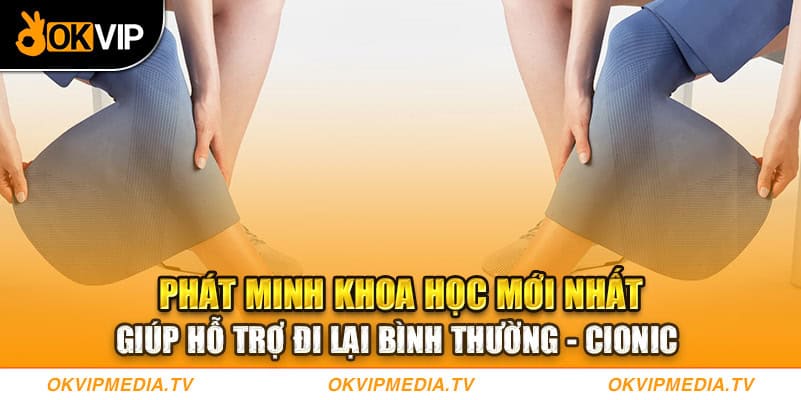 Phát minh khoa học mới nhất giúp hỗ trợ đi lại bình thường - Cionic