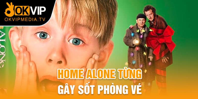 Home Alone từng gây sốt phòng vé