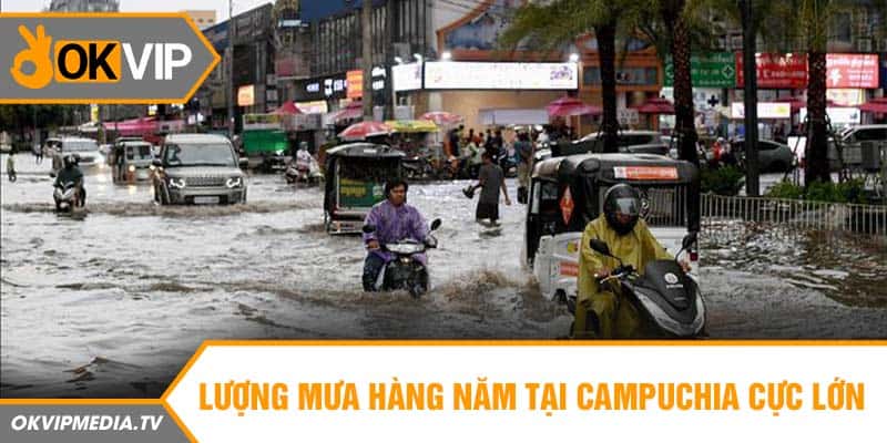 Lượng mưa hàng năm tại Campuchia cực lớn