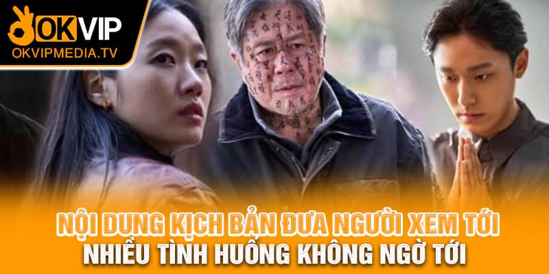 Nội dung kịch bản đưa người xem tới nhiều tình huống không ngờ tới