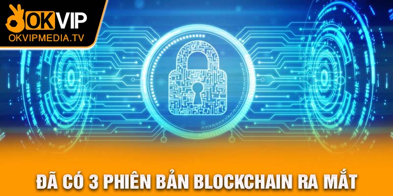 Đã có 3 phiên bản blockchain ra mắt