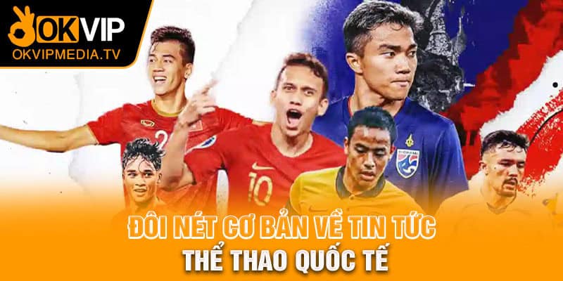 Đôi nét cơ bản về tin tức thể thao quốc tế 