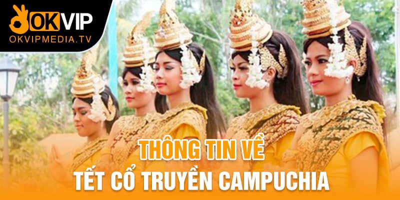 Một vài thông tin về Tết Cổ Truyền Campuchia 