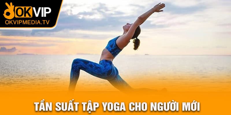  Tần suất tập Yoga cho người mới