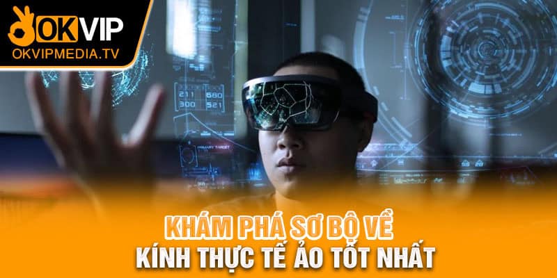 Khám phá sơ bộ về kính thực tế ảo