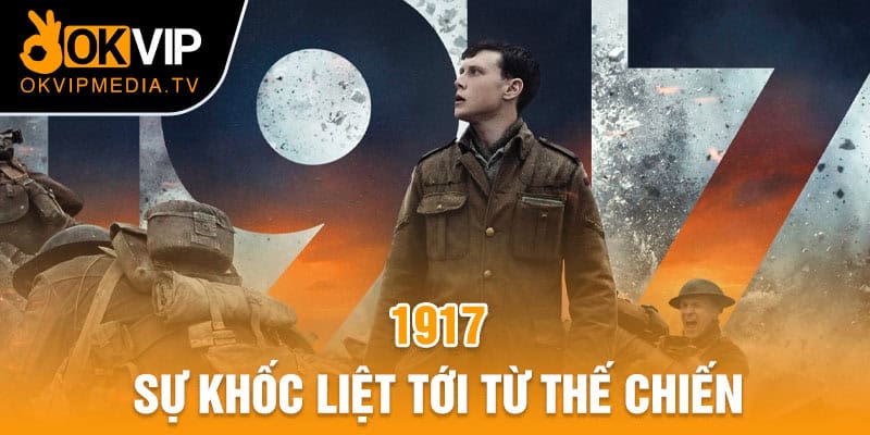 1917 - Sự khốc liệt tới từ thế chiến