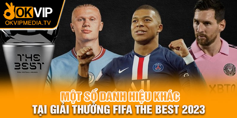 Một số danh hiệu khác tại giải thưởng FIFA The Best 2023