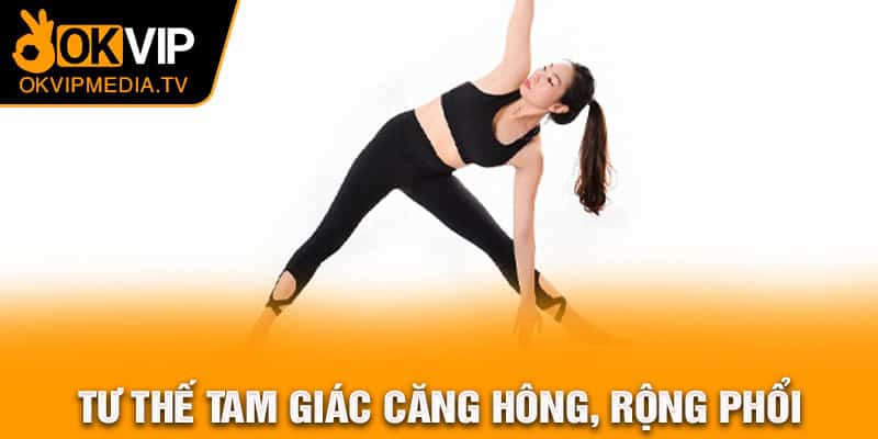 Tư thế tam giác căng hông, rộng phổi