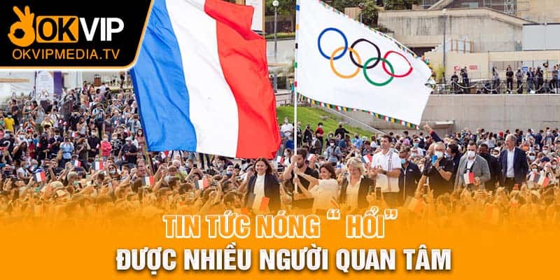 Tin tức nóng “ hổi” được nhiều người quan tâm 