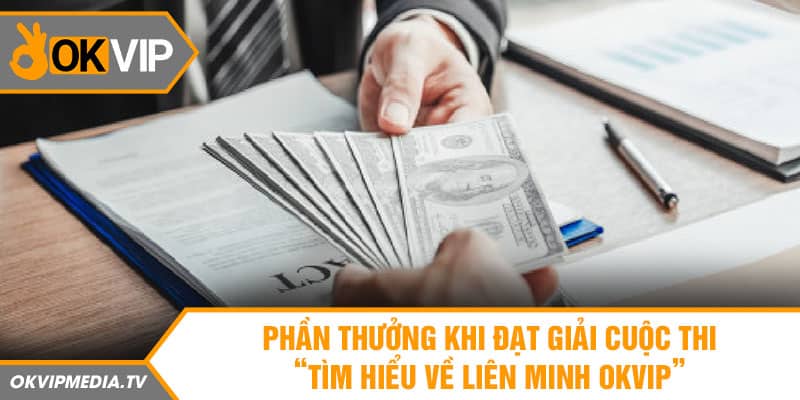 Phần thưởng khi đạt giải cuộc thi “Tìm hiểu về Liên Minh OKVIP”