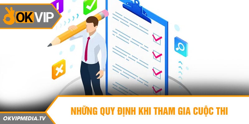 Những quy định khi tham gia cuộc thi