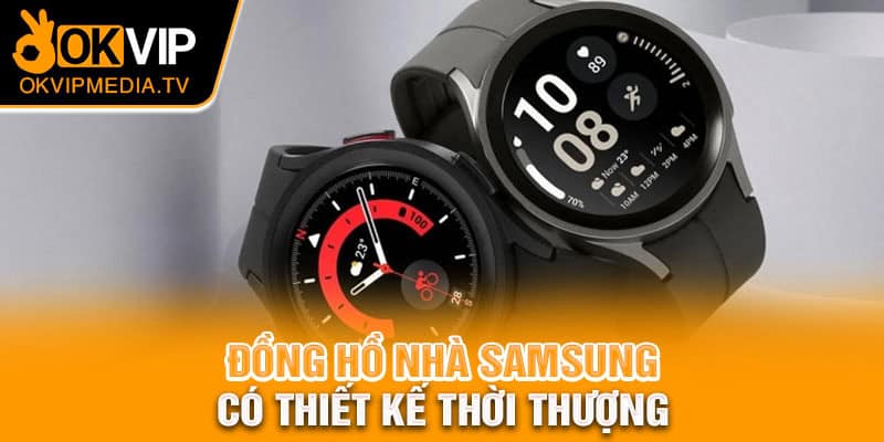 Đồng hồ thông minh nhà samsung có thiết kế thời thượng