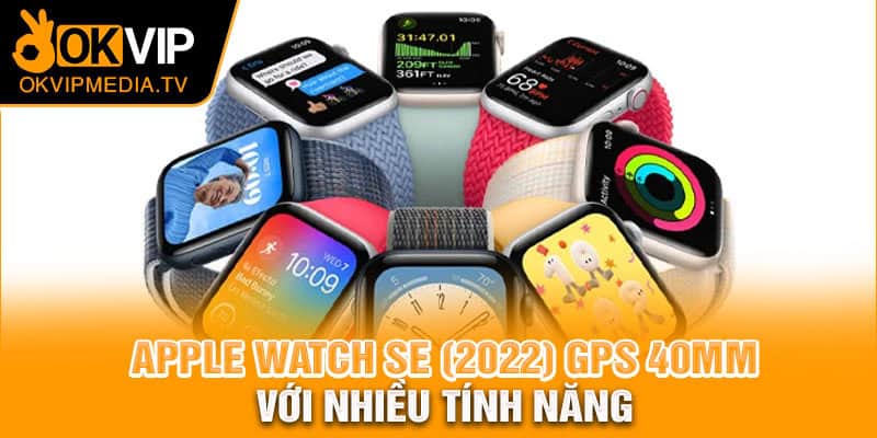 Apple Watch SE (2022) GPS 40mm với nhiều tính năng